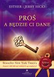 Proś a będzie Ci dane. Autor: Hicks Esther i Jerry. Dadada.pl Okładka książki Proś a będzie Ci dane
