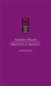 Prosto z mostu. Autor: Piasecki Stanisław. Dadada.pl Okładka książki Prosto z mostu