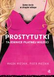 Prostytutki. Tajemnice płatnej miłości - uszkodzone. Autor: Magda Mieśnik, Mieśnik Piotr. Dadada.pl Okładka książki Prostytutki. Tajemnice płatnej miłości - uszkodzone