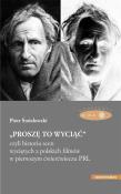 „Proszę to wyciąć”, czyli historia scen wyciętych z polskich filmów w pierwszym ćwierćwieczu PRL. Autor: Śmiałowski Piotr. Dadada.pl Okładka książki „Proszę to wyciąć”, czyli historia scen wyciętych z polskich filmów w pierwszym ćwierćwieczu PRL
