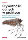 Prywatność danych w praktyce. Skuteczna ochrona prywatności i bezpieczeństwa danych. Autor: Katharine Jarmul. Dadada.pl Okładka książki Prywatność danych w praktyce. Skuteczna ochrona prywatności i bezpieczeństwa danych