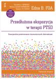 Okładka książki Przedłużona ekspozycja w terapii PTSD. Emocjonalne przetwarzanie traumatycznych doświadczeń. Podręcznik terapeuty