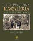 Przedwojenna Kawaleria wyd. 2023. Autor: Kosiński Damian. Dadada.pl Okładka książki Przedwojenna Kawaleria wyd. 2023