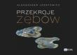 Przekroje zębów. Autor: Józefowicz Aleksander. Dadada.pl Okładka książki Przekroje zębów