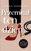 Przeminął ten dzień. Maria. Tom 3. Autor: Monika Koszewska. Dadada.pl Okładka książki Przeminął ten dzień. Maria. Tom 3