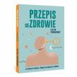 Przepis na zdrowie. Autor: Stefan Podedworny. Dadada.pl Okładka książki Przepis na zdrowie