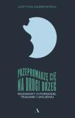 Przeprowadzę cię na drugi brzeg. Rozmowy o porodzie, traumie i ukojeniu. Autor: Justyna Dąbrowska. Dadada.pl Okładka książki Przeprowadzę cię na drugi brzeg. Rozmowy o porodzie, traumie i ukojeniu