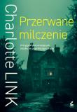 Przerwane milczenie. Autor: Charlotte Link. Dadada.pl Okładka książki Przerwane milczenie