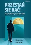 Przestań się bać! Kryptowaluty są dla Ciebie. Autor: Marcelina Gładysiak. Dadada.pl Okładka książki Przestań się bać! Kryptowaluty są dla Ciebie