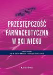 Przestępczość farmaceutyczna w XXI wieku. Autor: Guzik-Makaruk Ewa M., Ireneusz Sołtyszewski. Dadada.pl Okładka książki Przestępczość farmaceutyczna w XXI wieku