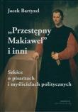 Przestępny Makiawel i inni. Autor: Jacek Bartyzel. Dadada.pl Okładka książki Przestępny Makiawel i inni