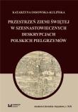 Okładka książki Przestrzeń Ziemi Świętej w szesnastowiecznych deskrypcjach polskich pielgrzymów