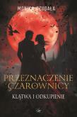 Przeznaczenie Czarownicy. Klątwa i odkupienie. Autor: Monika Czugała. Dadada.pl Okładka książki Przeznaczenie Czarownicy. Klątwa i odkupienie