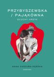 Przybyszewska / Pająkówna. Autor: Kaszuba-Dębska Anna. Dadada.pl Okładka książki Przybyszewska / Pająkówna