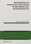 Przygotowana likwidacja (pre-pack) w postępowaniu upadłościowym. Autor: Agnieszka Cybulska-Bienioszek. Dadada.pl Okładka książki Przygotowana likwidacja (pre-pack) w postępowaniu upadłościowym