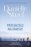 Przyjaciele na zawsze. Autor: Danielle Steel. Dadada.pl Okładka książki Przyjaciele na zawsze