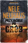 Przyjaciele po grób. Autor: Nele Neuhaus. Dadada.pl Okładka książki Przyjaciele po grób