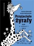 Przyjaciele żyrafy T.4 Bajki o empatii. Autor: Aneta Ryfczyńska, Berendt Joanna. Dadada.pl Okładka książki Przyjaciele żyrafy T.4 Bajki o empatii