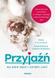 Przyjaźń na dwie ręce i cztery łapy. Autor: Agnieszka Ornatowska, Ewa Pikulska. Dadada.pl Okładka książki Przyjaźń na dwie ręce i cztery łapy