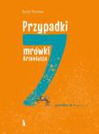 Przypadki mrówki Arseniusza. 7 grzechów głównych. Autor: Jerzy Szyran. Dadada.pl Okładka książki Przypadki mrówki Arseniusza. 7 grzechów głównych
