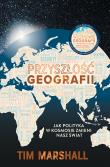 Przyszłość geografii. Jak polityka w kosmosie zmieni nasz świat. Autor: Tim Marshall. Dadada.pl Okładka książki Przyszłość geografii. Jak polityka w kosmosie zmieni nasz świat