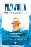 Przywódca przyszłości. Autor: Morgan Jacob. Dadada.pl Okładka książki Przywódca przyszłości