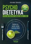 Psychodietetyka, czyli jak przestać zajadać emocje i stres. Autor: Kobylańska Aleksandra. Dadada.pl Okładka książki Psychodietetyka, czyli jak przestać zajadać emocje i stres