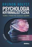 Psychologia kryminalistyczna. Teoria i praktyka śledczo-sądowa. Tom 2. Autor: Hołyst Brunon. Dadada.pl Okładka książki Psychologia kryminalistyczna. Teoria i praktyka śledczo-sądowa. Tom 2