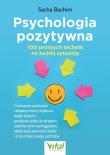 Psychologia pozytywna. 100 prostych technik na każdą sytuację. Autor: Sacha Bachim. Dadada.pl Okładka książki Psychologia pozytywna. 100 prostych technik na każdą sytuację