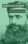 Psychologia tłumu. Autor: Gustave le Bon. Dadada.pl Okładka książki Psychologia tłumu