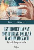 Psychometryczny monitoring działań wychowawczych Poradnik dla wychowawców. Autor: Jaśkiewicz Jacek. Dadada.pl Okładka książki Psychometryczny monitoring działań wychowawczych Poradnik dla wychowawców