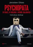 Psychopata w pracy, w rodzinie i wśród znajomych. Autor: Jarosław Gibas. Dadada.pl Okładka książki Psychopata w pracy, w rodzinie i wśród znajomych