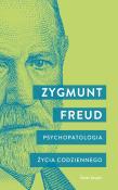 Psychopatologia życia codziennego. Autor: Zygmunt Freud. Dadada.pl Okładka książki Psychopatologia życia codziennego