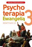 Psychoterapia Ewangelią 3. Reaktywacja. Autor: Pietrachowicz Marek. Dadada.pl Okładka książki Psychoterapia Ewangelią 3. Reaktywacja
