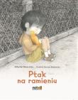 Ptak na ramieniu. Autor: Sibylle Delacroix. Dadada.pl Okładka książki Ptak na ramieniu