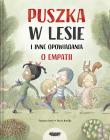 Puszka w lesie i inne opowiadania o empatii. Autor: Isern Susanna. Dadada.pl Okładka książki Puszka w lesie i inne opowiadania o empatii