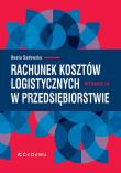 Rachunek kosztów logistycznych w przedsiębiorstwie (Wyd. III). Autor: Sadowska Beata. Dadada.pl Okładka książki Rachunek kosztów logistycznych w przedsiębiorstwie (Wyd. III)