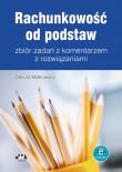 Rachunkowość od podstaw - zbiór zadań z komentarzem z rozwiązaniami (z suplementem elektronicznym). Autor: Małkowska Danuta. Dadada.pl Okładka książki Rachunkowość od podstaw - zbiór zadań z komentarzem z rozwiązaniami (z suplementem elektronicznym)