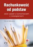 Rachunkowość od podstaw zbiór zadań z komentarzem z rozwiązaniami (z suplementem elektronicznym). Autor: Małkowska Danuta. Dadada.pl Okładka książki Rachunkowość od podstaw zbiór zadań z komentarzem z rozwiązaniami (z suplementem elektronicznym)