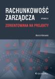 Rachunkowość zarządcza zorientowana na projekty. Autor: Klinowski Marcin. Dadada.pl Okładka książki Rachunkowość zarządcza zorientowana na projekty