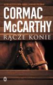 Rącze konie. Autor: Cormac McCarthy. Dadada.pl Okładka książki Rącze konie