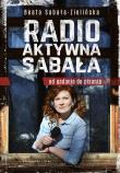 Radio-aktywna Sabała. Od gadania do pisania. Autor: Beata Sabała-Zielińska. Dadada.pl Okładka książki Radio-aktywna Sabała. Od gadania do pisania