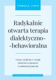 Radykalnie otwarta terapia dialektyczno-behawioralna. Autor: Lynch Thomas R.. Dadada.pl Okładka książki Radykalnie otwarta terapia dialektyczno-behawioralna