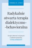 Radykalnie otwarta terapia dialektyczno... Autor: Lynch Thomas R., Juliusz Okuniewski. Dadada.pl Okładka książki Radykalnie otwarta terapia dialektyczno..
