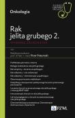 Rak jelita grubego 2. Wybrane zagadnienia. Autor: Chaber-Ciopińska Anna, Krakowska Magdalena, Bujko Krzysztof, Połowinczak-Przybyłek Joanna, Potemski Piot. Dadada.pl Okładka książki Rak jelita grubego 2. Wybrane zagadnienia