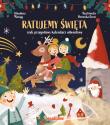 Ratujemy Święta, czyli przygodowy kalendarz adwentowy. Autor: Maciąg Klaudyna. Dadada.pl Okładka książki Ratujemy Święta, czyli przygodowy kalendarz adwentowy