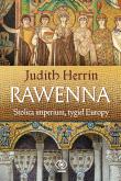 Rawenna. Stolica imperium, tygiel Europy. Autor: Judith Herrin, Norbert Radomski. Dadada.pl Okładka książki Rawenna. Stolica imperium, tygiel Europy