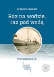 Raz na wodzie, raz pod wodą Wspomnienia 1930-1961. Autor:   Praca zbiorowa. Dadada.pl Okładka książki Raz na wodzie, raz pod wodą Wspomnienia 1930-1961