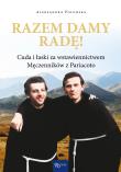 Razem damy radę. Cuda i łaski za wstawiennictwem Męczenników z Pariacoto. Autor: Aleksandra Polewska. Dadada.pl Okładka książki Razem damy radę. Cuda i łaski za wstawiennictwem Męczenników z Pariacoto