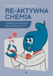 Re-aktywna chemia. Autor: Dzierżyńska-Białończyk Anna, Agnieszka Kozak. Dadada.pl Okładka książki Re-aktywna chemia